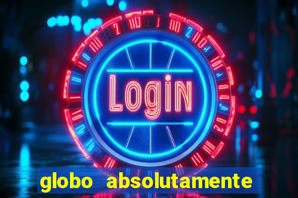 globo absolutamente sobretudo 2018